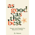 As Good as the Best: Power and Possibility Beyond C-PTSD - Paperback