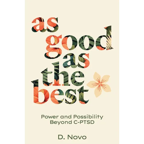 As Good as the Best: Power and Possibility Beyond C-PTSD - Paperback
