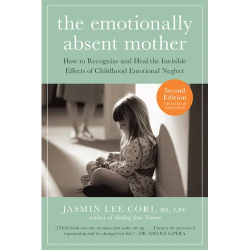The Emotionally Absent Mother, Second Edition: How to Recognize and Cope with the Invisible Effects of Childhood Emotional Neglect - Paperback
